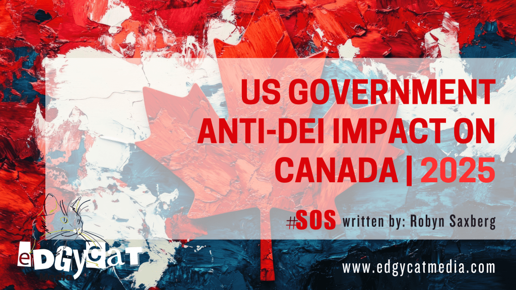US GOVERNMENT ANTI-DEI IMPACT ON CANADA,&nbsp;2025